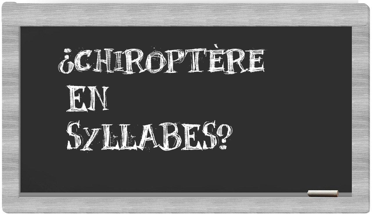 ¿chiroptère en sílabas?