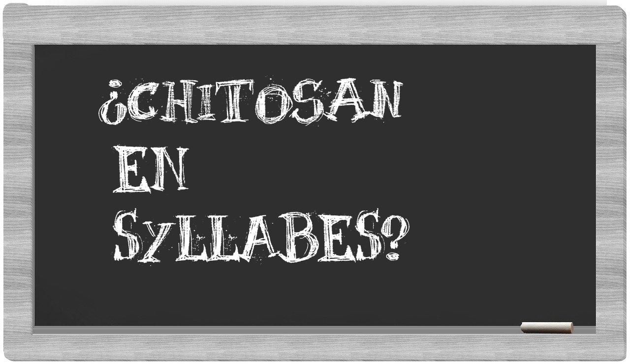 ¿chitosan en sílabas?