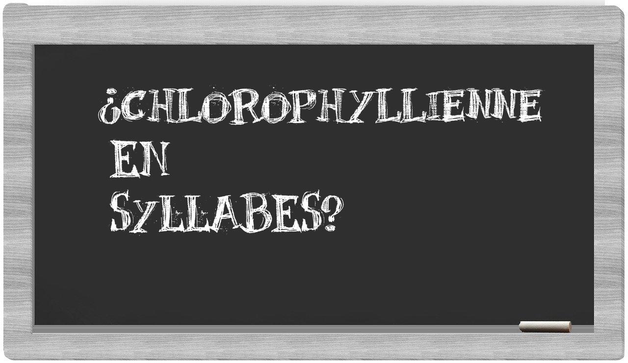 ¿chlorophyllienne en sílabas?