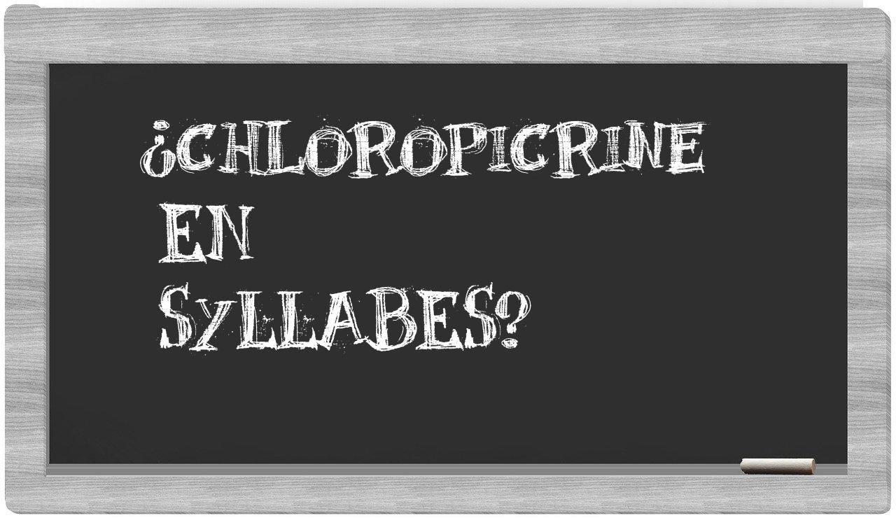 ¿chloropicrine en sílabas?