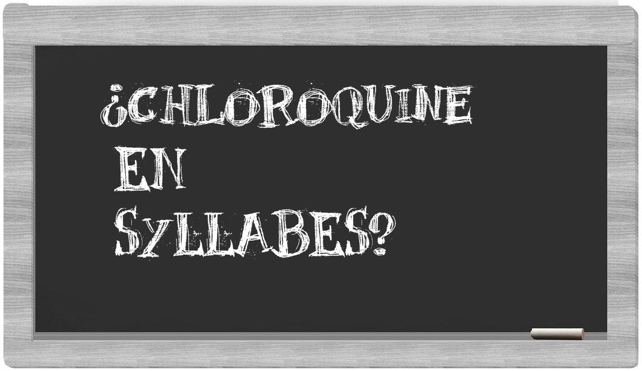 ¿chloroquine en sílabas?