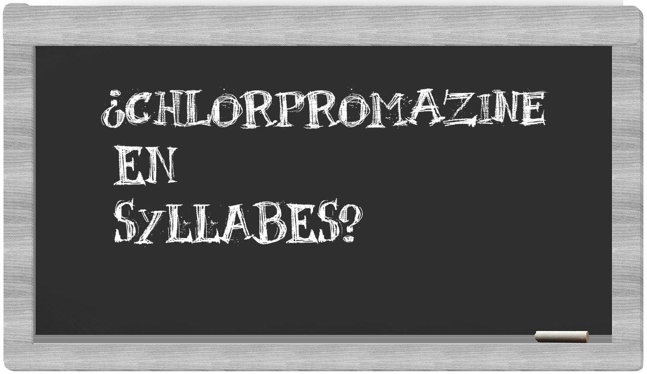 ¿chlorpromazine en sílabas?