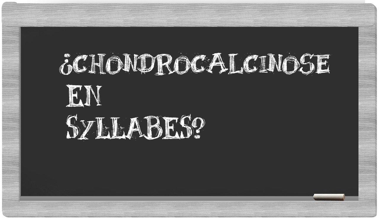 ¿chondrocalcinose en sílabas?