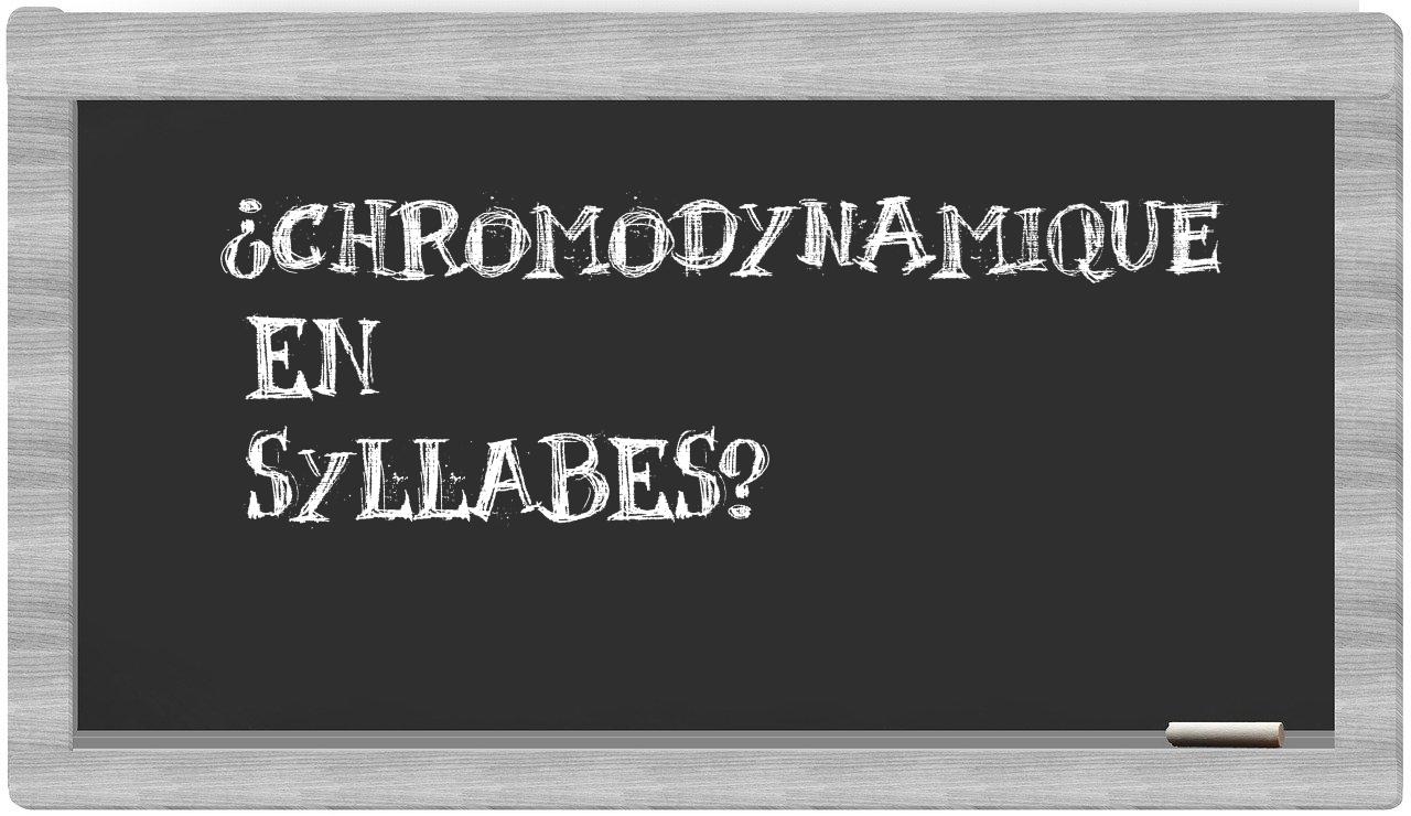 ¿chromodynamique en sílabas?