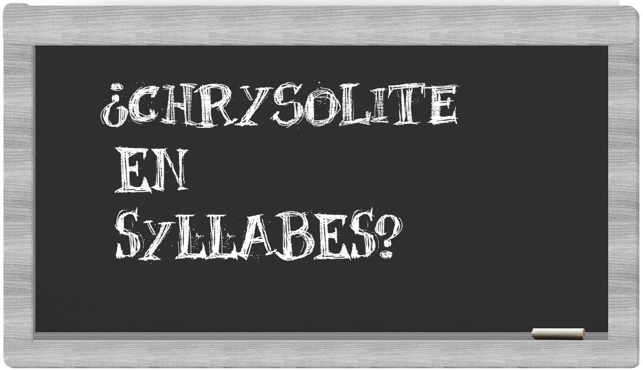 ¿chrysolite en sílabas?