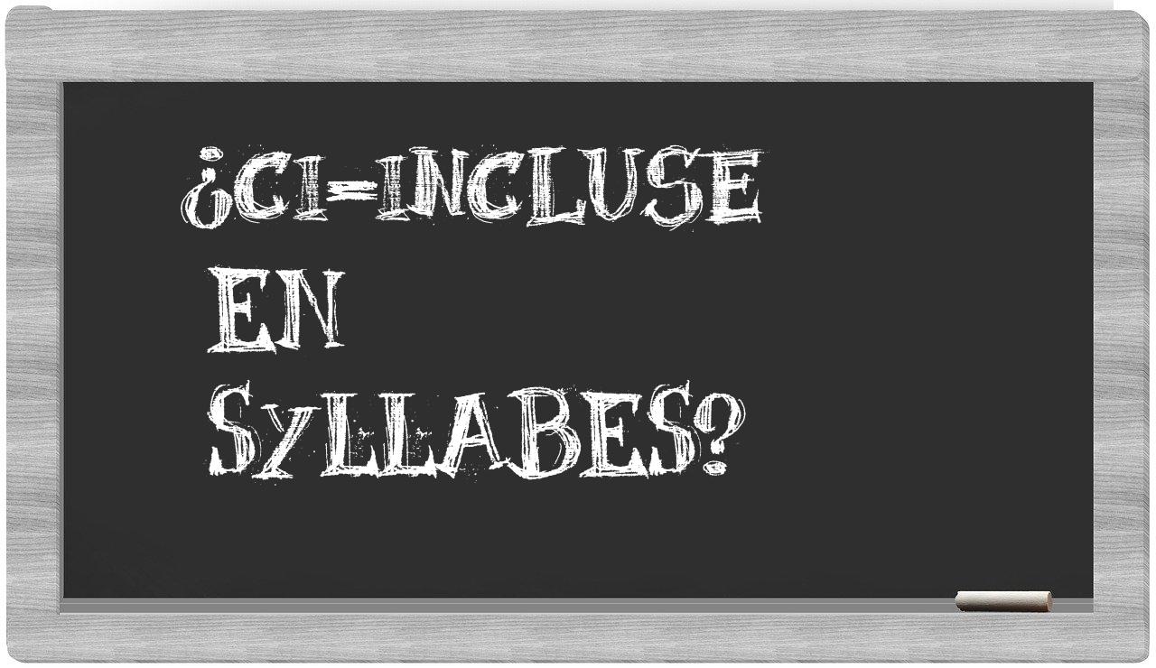 ¿ci-incluse en sílabas?