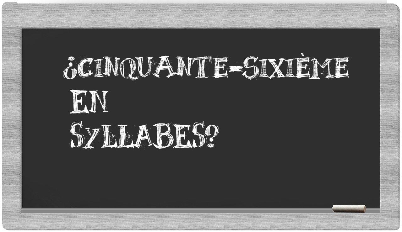 ¿cinquante-sixième en sílabas?