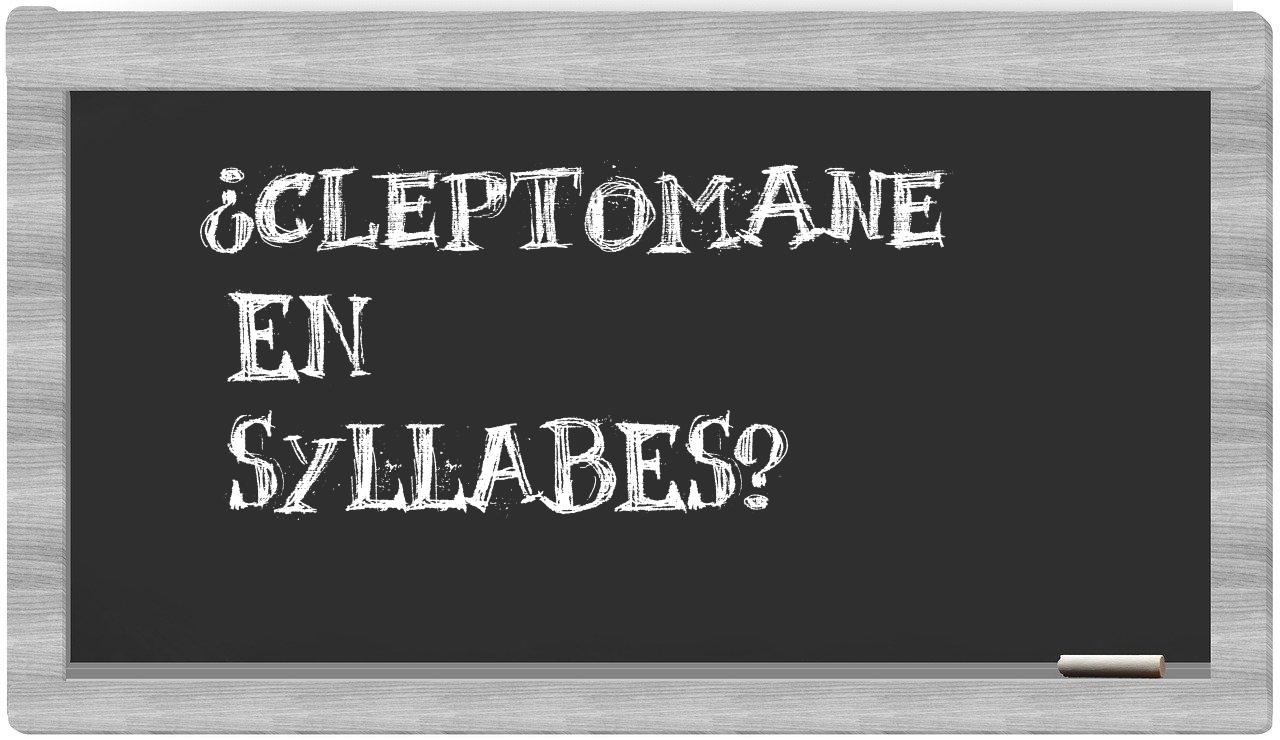 ¿cleptomane en sílabas?