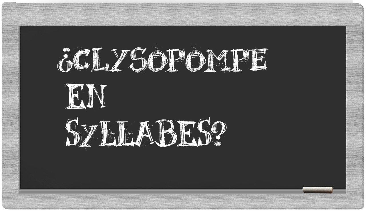 ¿clysopompe en sílabas?