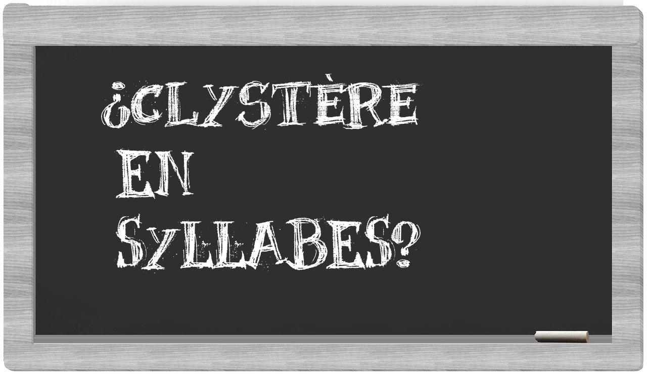 ¿clystère en sílabas?