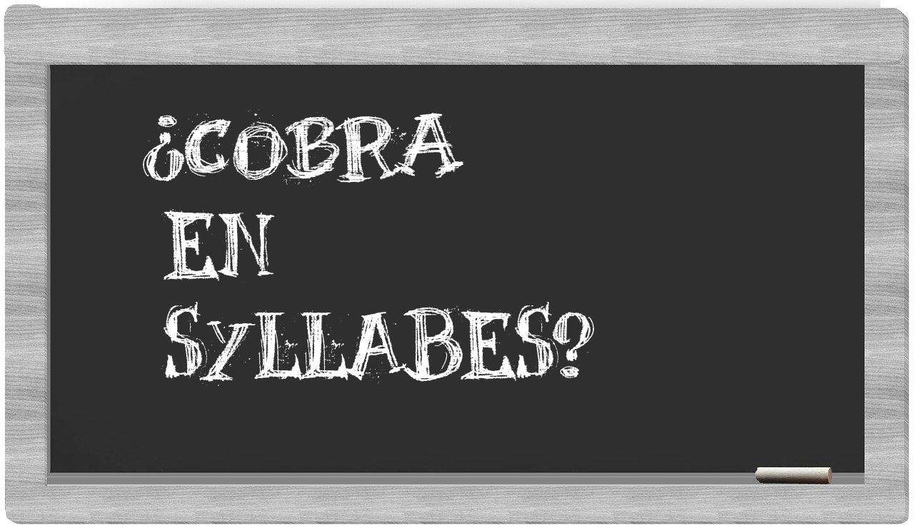 ¿cobra en sílabas?