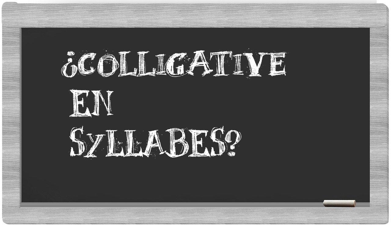 ¿colligative en sílabas?