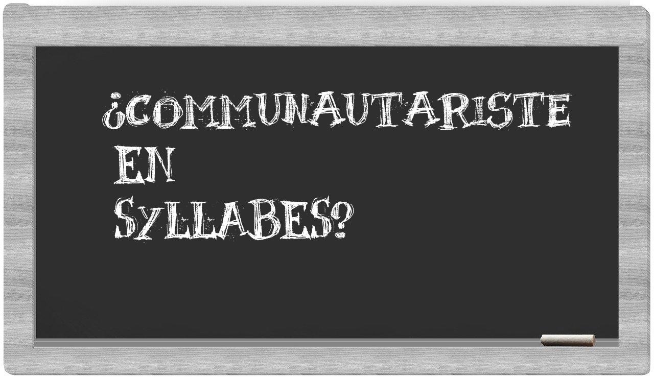 ¿communautariste en sílabas?