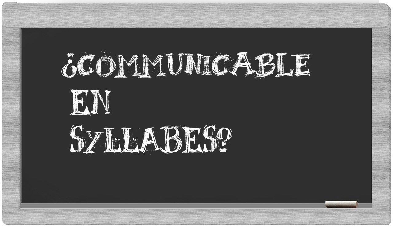 ¿communicable en sílabas?