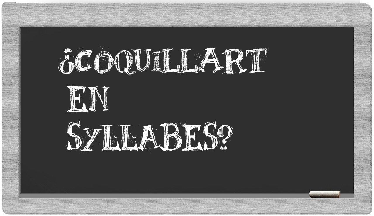 ¿coquillart en sílabas?