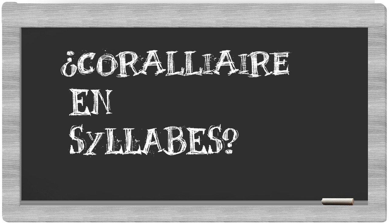 ¿coralliaire en sílabas?