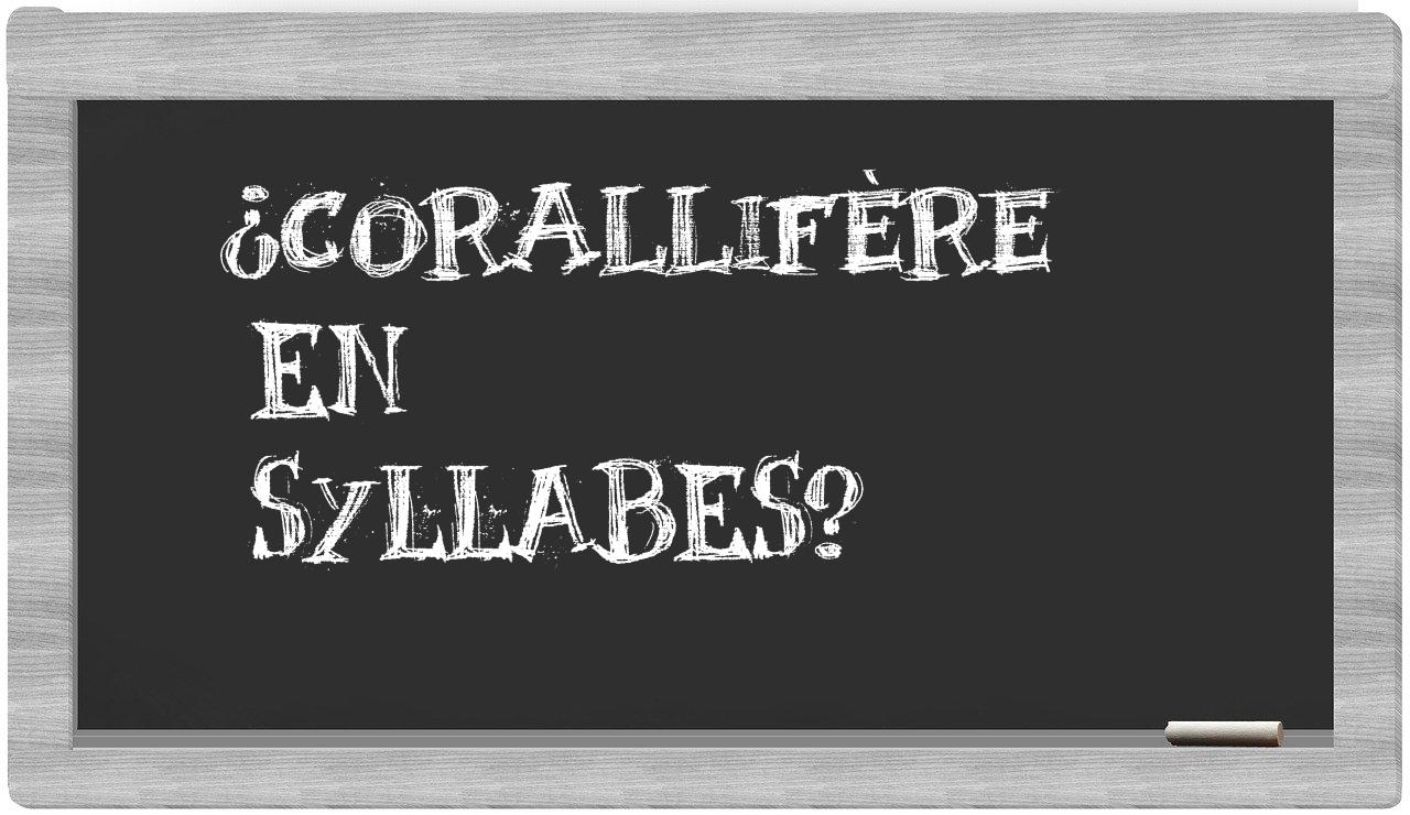 ¿corallifère en sílabas?