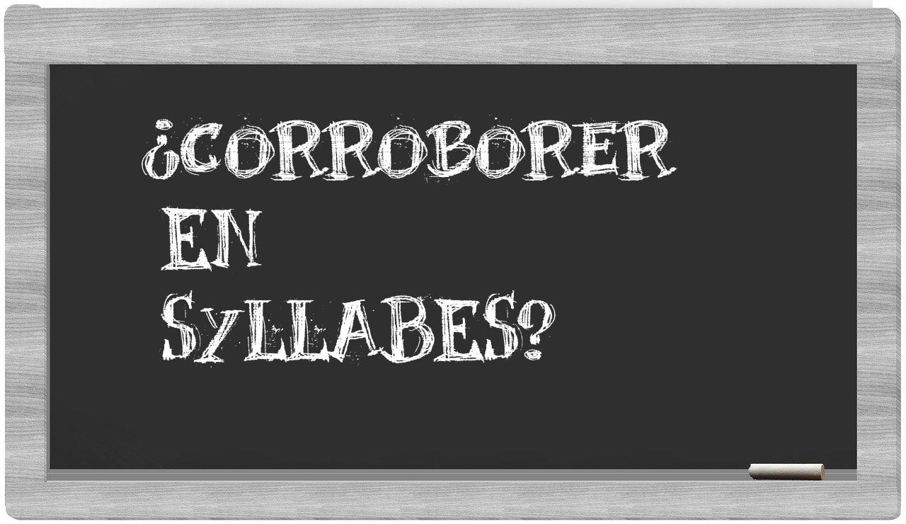 ¿corroborer en sílabas?