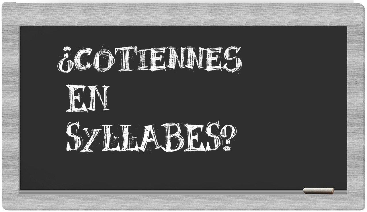 ¿cotiennes en sílabas?