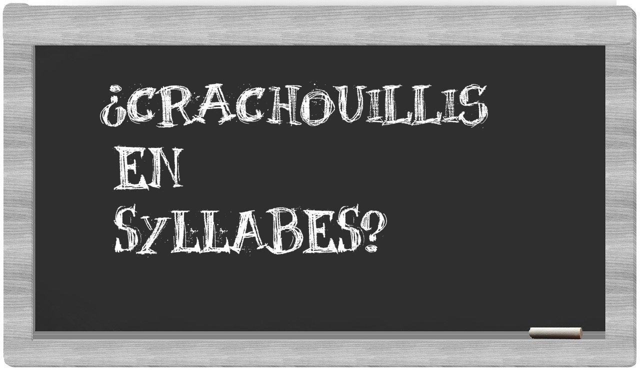 ¿crachouillis en sílabas?