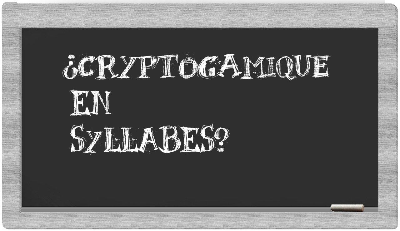 ¿cryptogamique en sílabas?