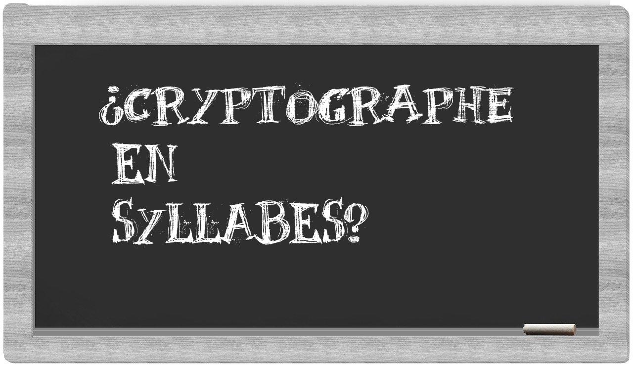 ¿cryptographe en sílabas?