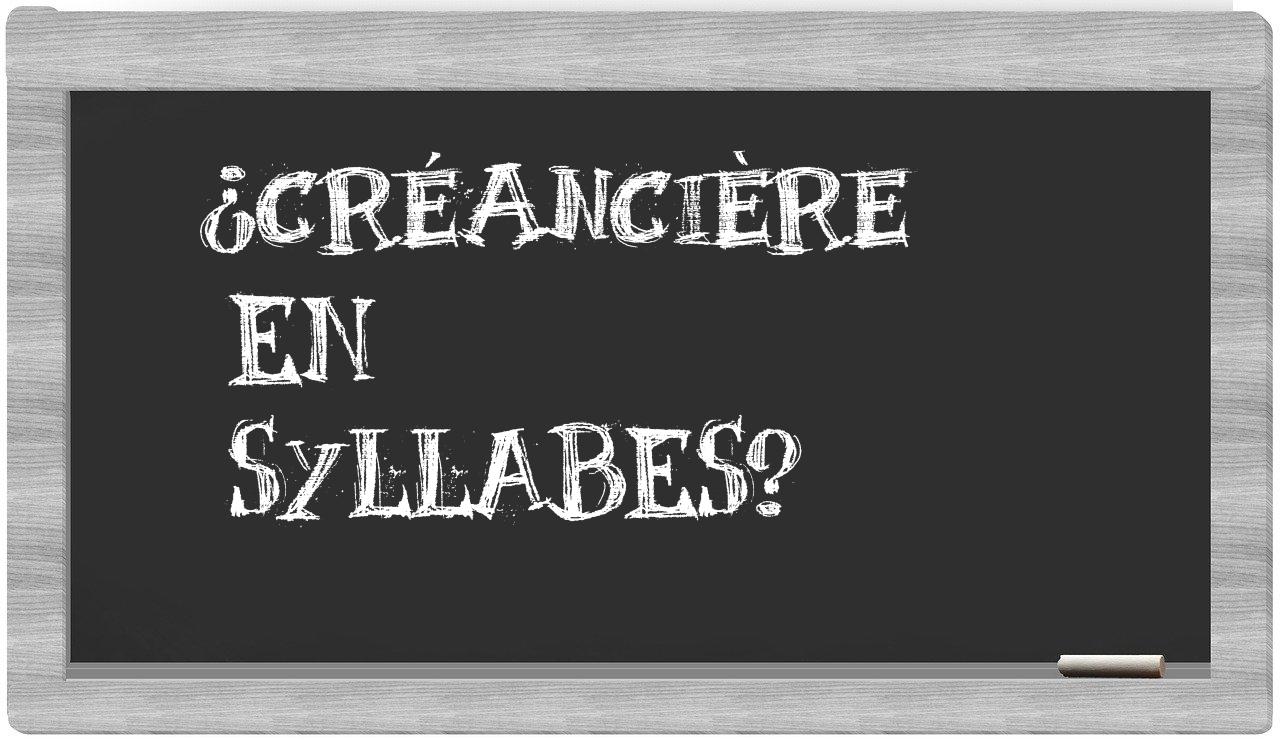 ¿créancière en sílabas?