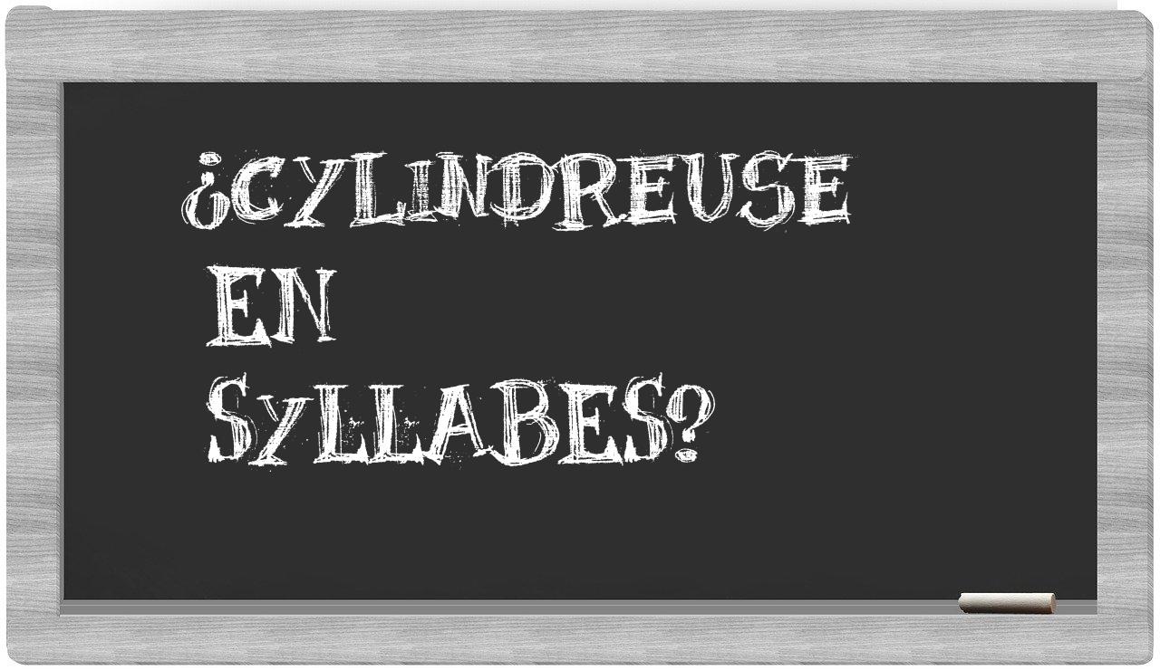 ¿cylindreuse en sílabas?