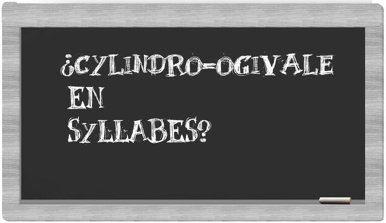 ¿cylindro-ogivale en sílabas?