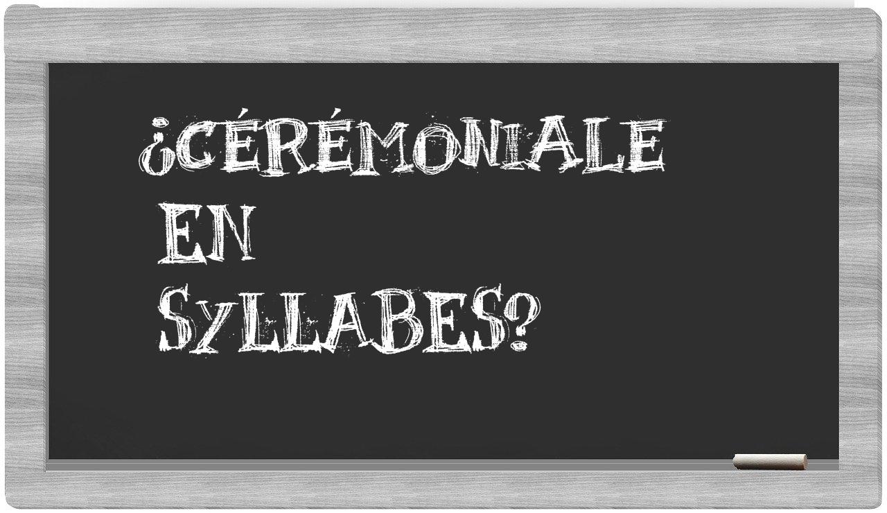 ¿cérémoniale en sílabas?