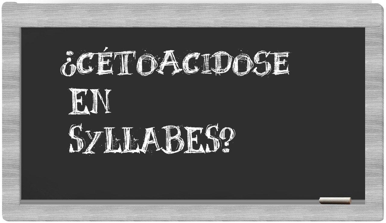 ¿cétoacidose en sílabas?