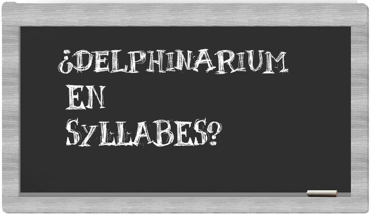 ¿delphinarium en sílabas?