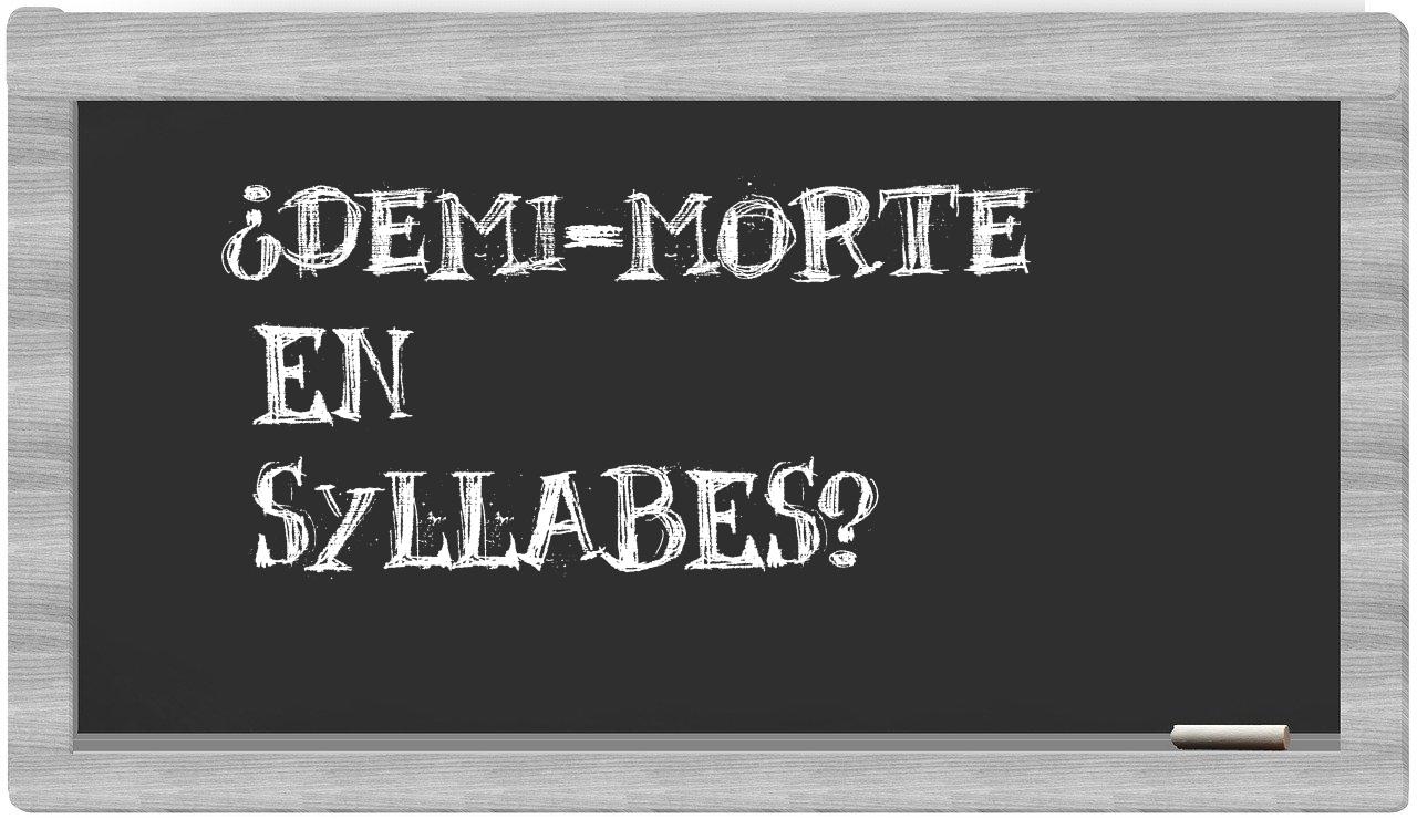 ¿demi-morte en sílabas?