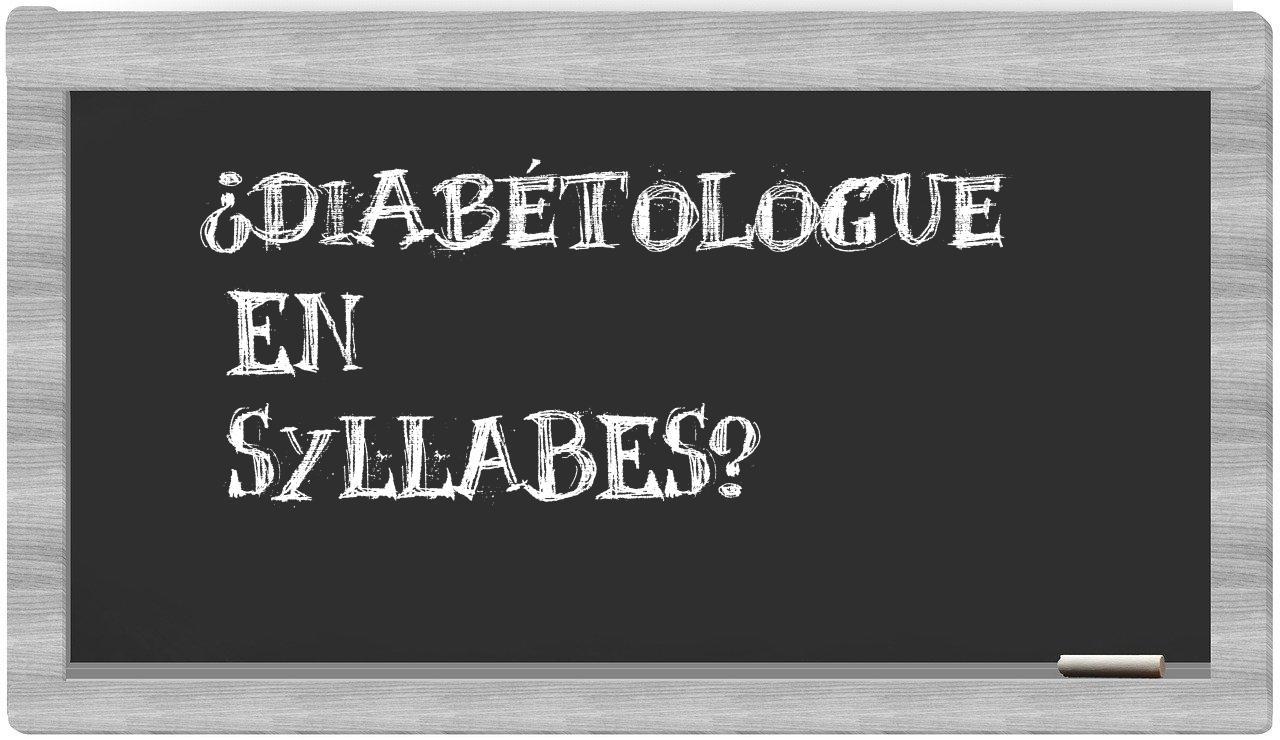 ¿diabétologue en sílabas?