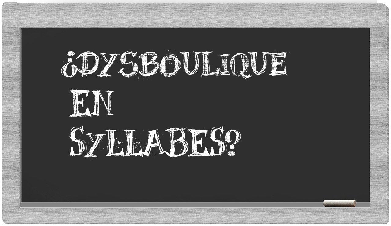 ¿dysboulique en sílabas?