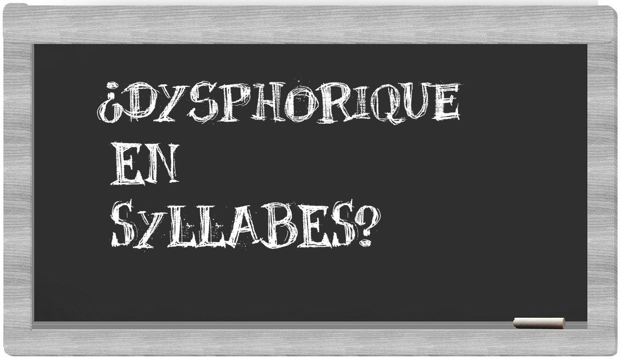 ¿dysphorique en sílabas?