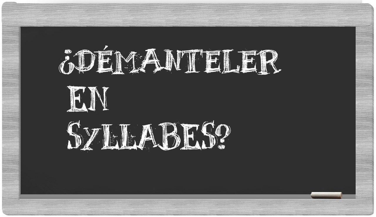 démanteler in syllables