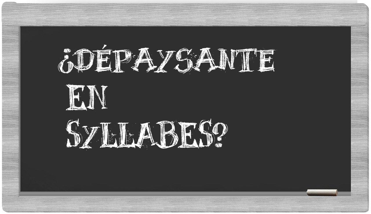 ¿dépaysante en sílabas?