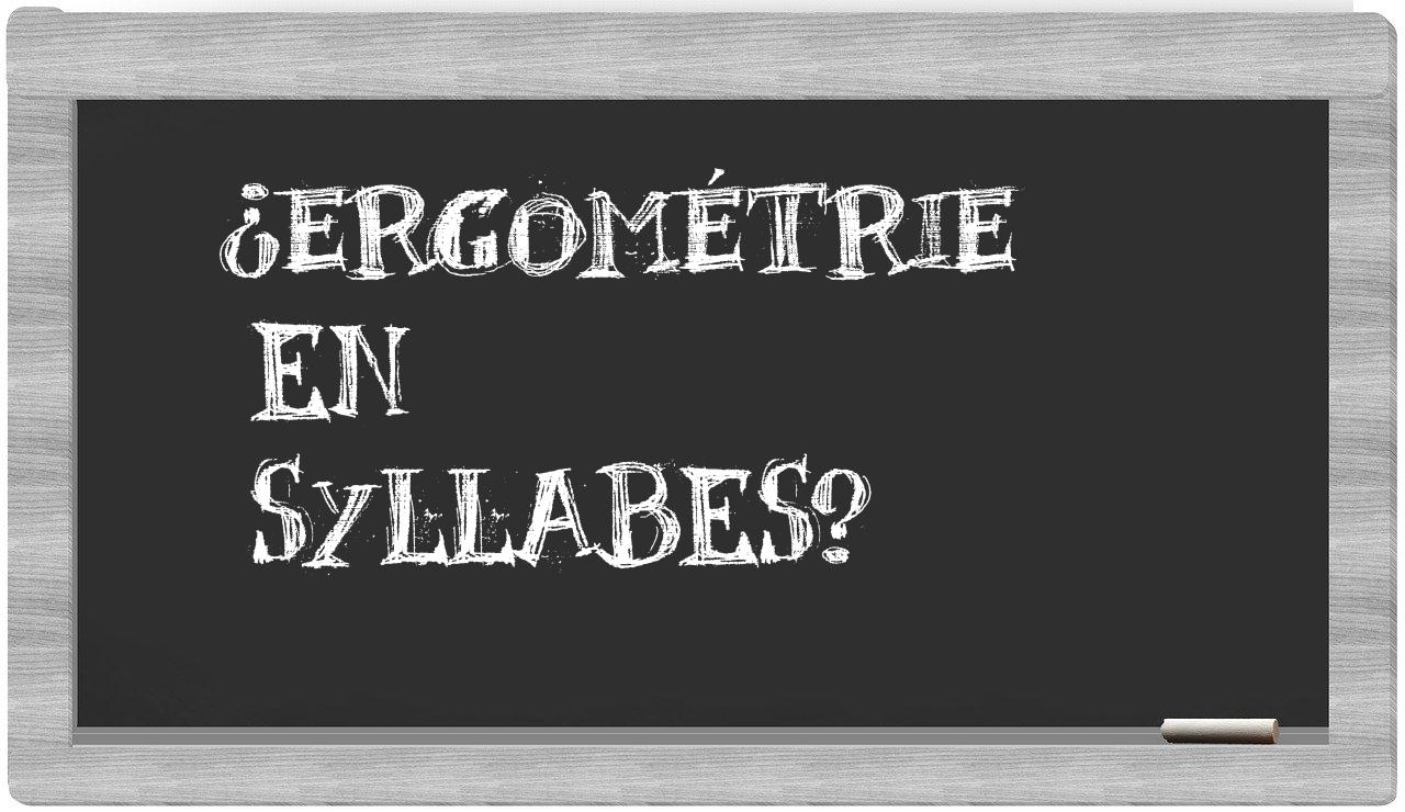 ¿ergométrie en sílabas?