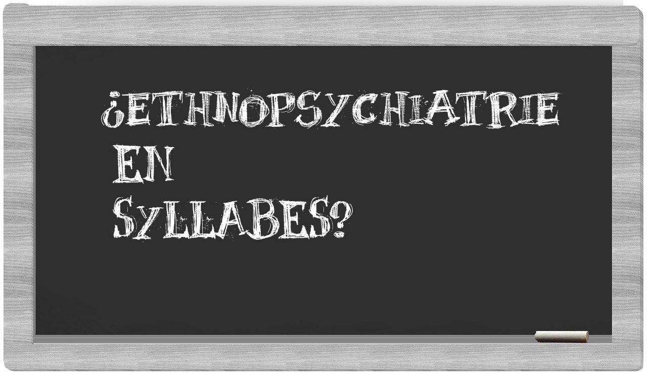 ¿ethnopsychiatrie en sílabas?