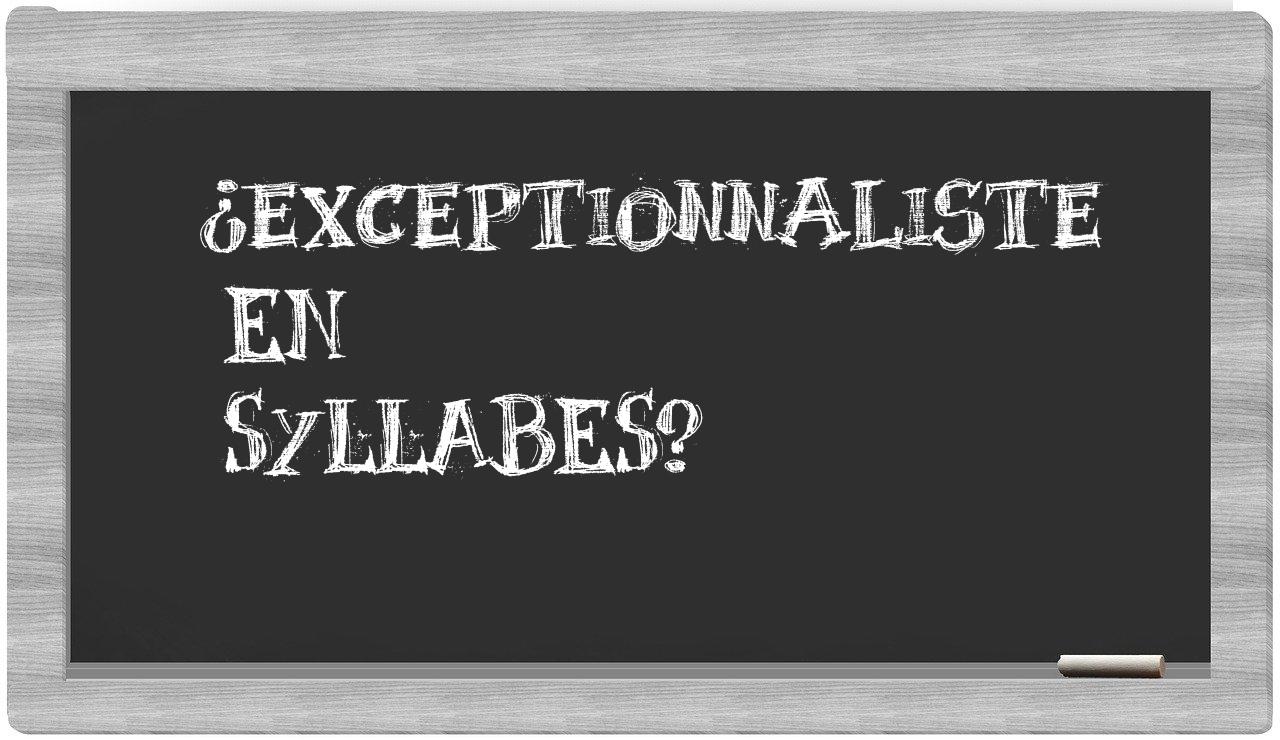 ¿exceptionnaliste en sílabas?