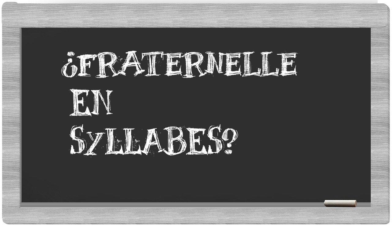 ¿fraternelle en sílabas?