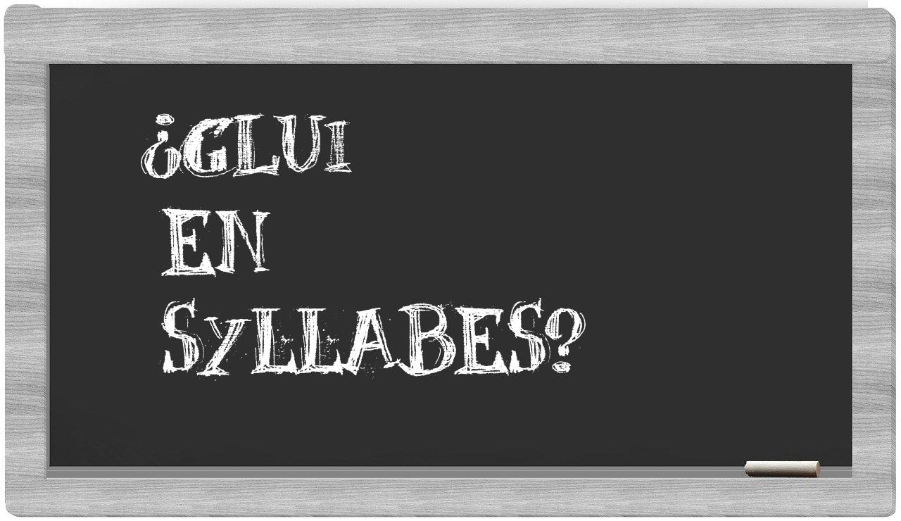 ¿glui en sílabas?