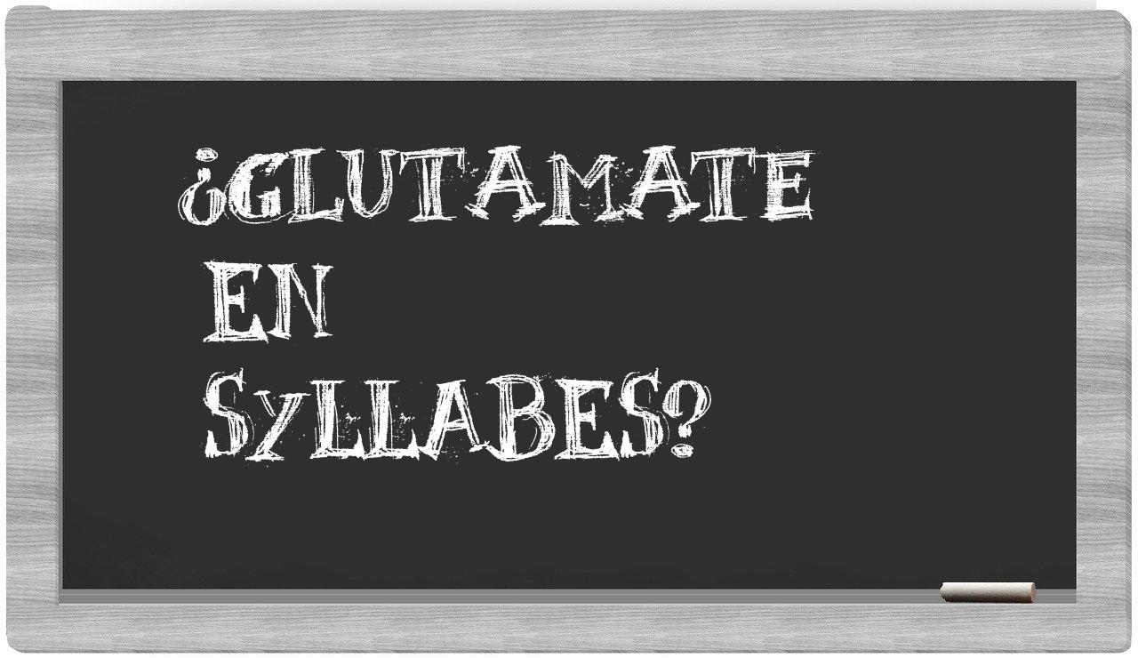 ¿glutamate en sílabas?