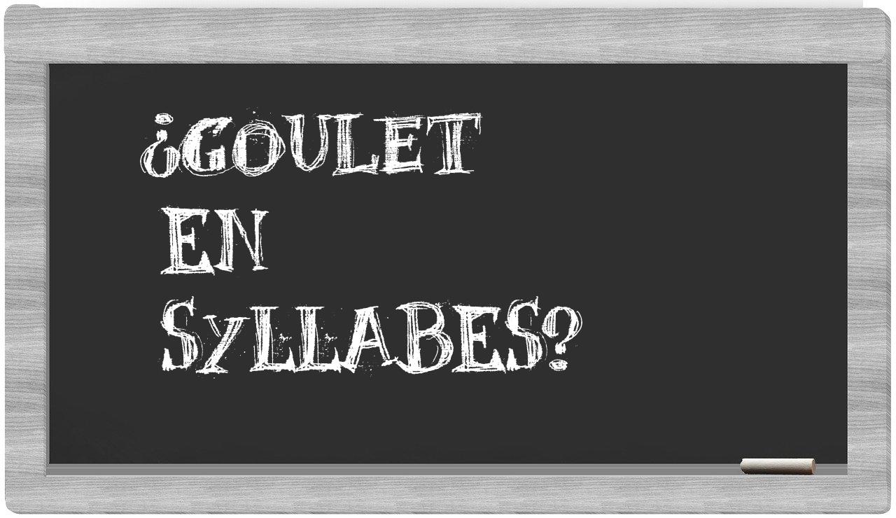 ¿goulet en sílabas?