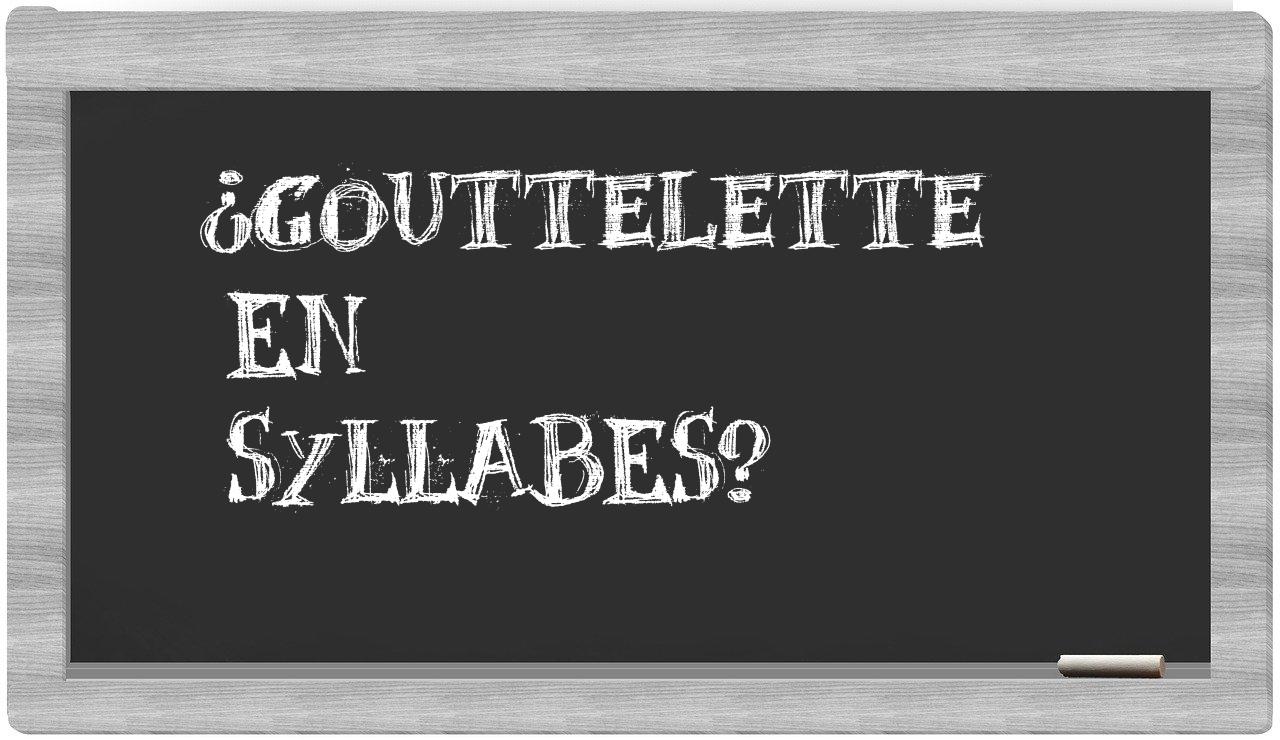 ¿gouttelette en sílabas?