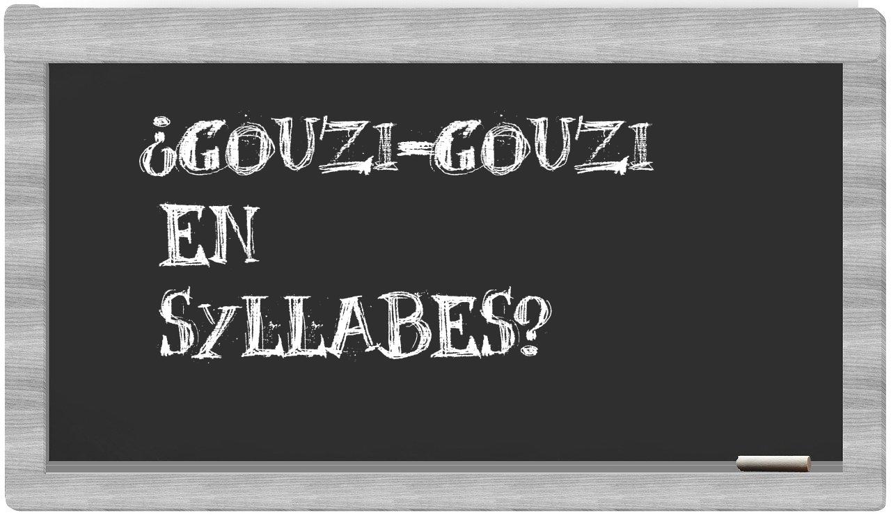 ¿gouzi-gouzi en sílabas?