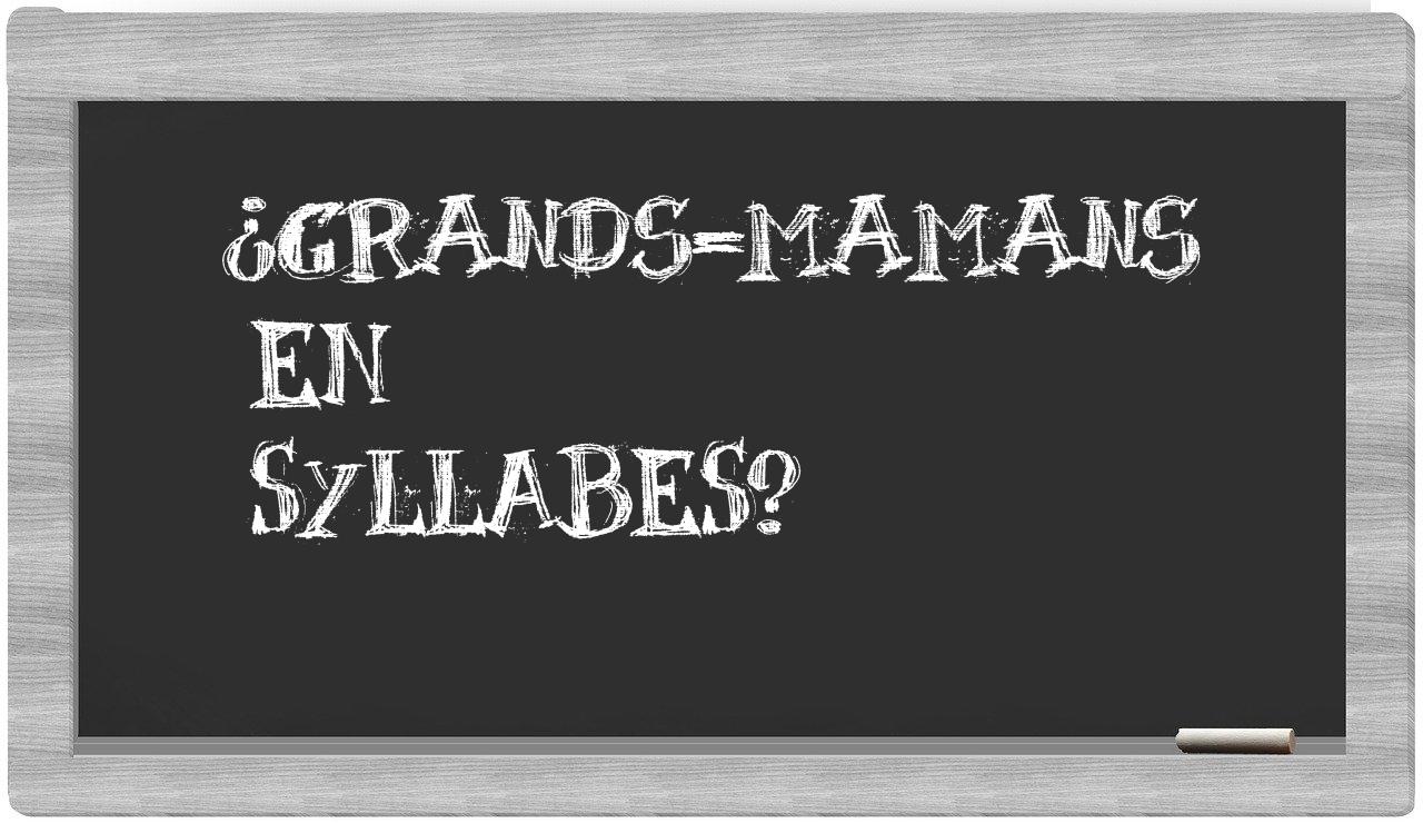 ¿grands-mamans en sílabas?