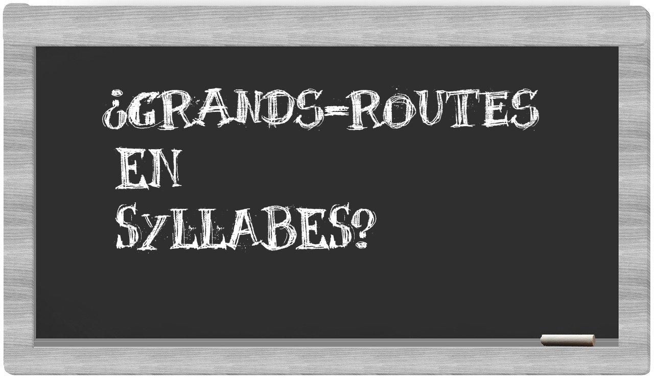 ¿grands-routes en sílabas?