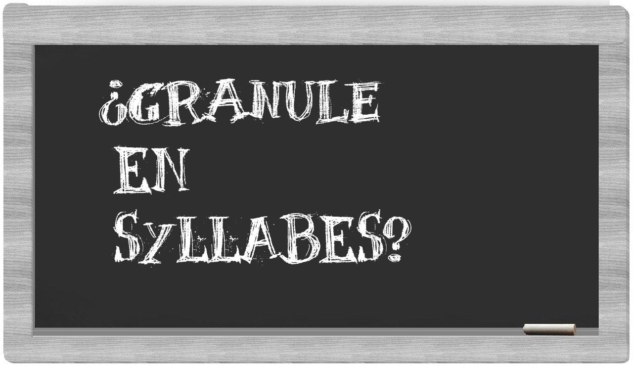 ¿granule en sílabas?